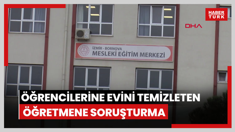 Öğrencilerine evini temizleten öğretmene soruşturma