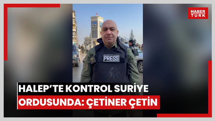 Çetiner Çetin, Suriye ordusunun kontrolü ele aldığı Halep'ten bildiriyor
