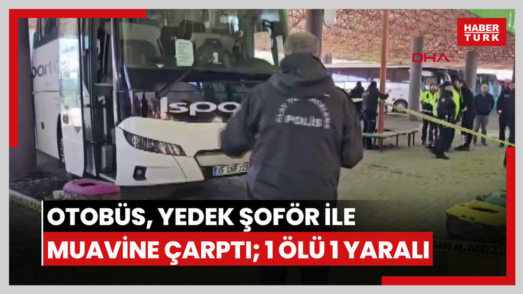 Yanlış vitese alınan otobüs, yedek şoför ile muavine çarptı; 1 ölü, 1 yaralı