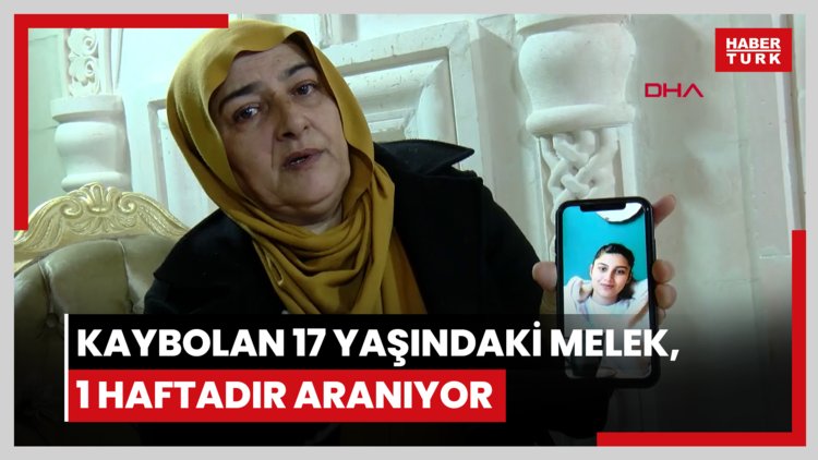 Mardin'de kaybolan 17 yaşındaki Melek, 1 haftadır aranıyor