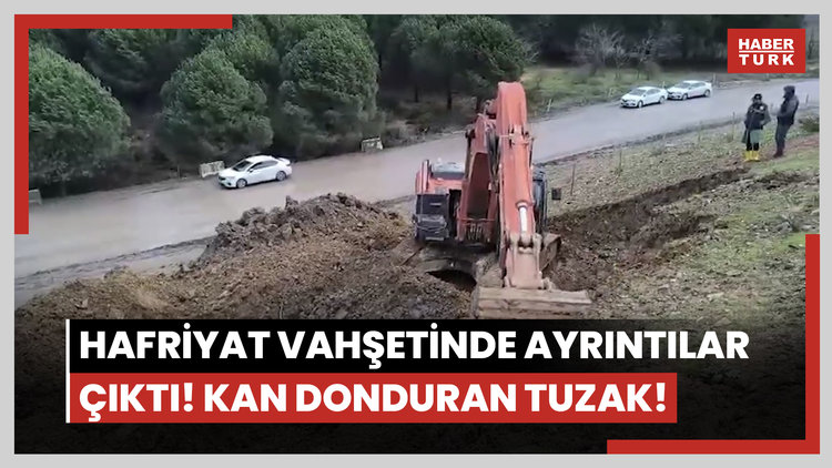 Hafriyat vahşetinde ayrıntılar çıktı! Kan donduran tuzak!