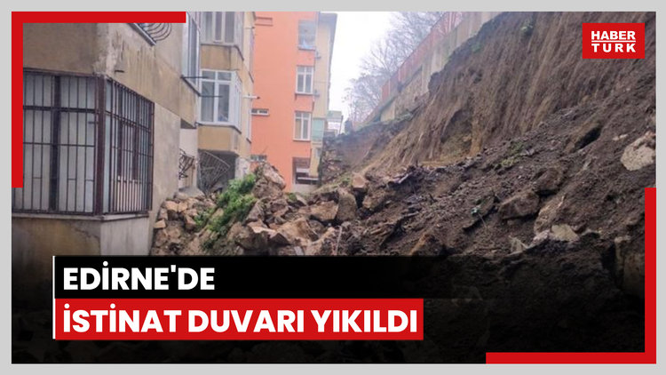 Edirne'de sağanak; istinat duvarı yıkıldı