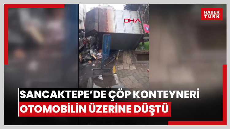 Sancaktepe'de çöp konteyneri otomobilin üzerine düştü
