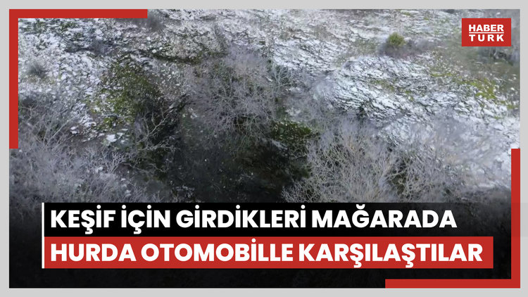 Keşif için girdikleri mağarada hurda otomobille karşılaştılar