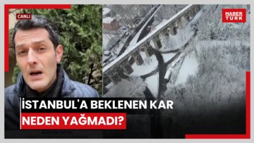 İstanbul'a beklenen kar neden yağmadı?