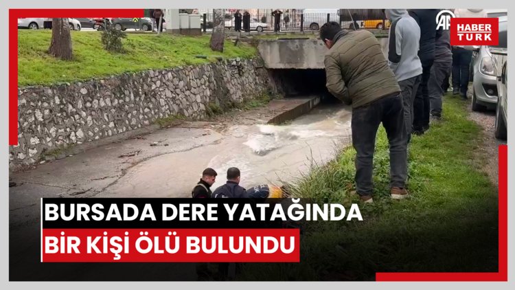 Bursada dere yatağında bir kişi ölü bulundu