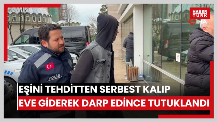 Eşini tehditten serbest kalıp eve giderek darp edince tutuklandı