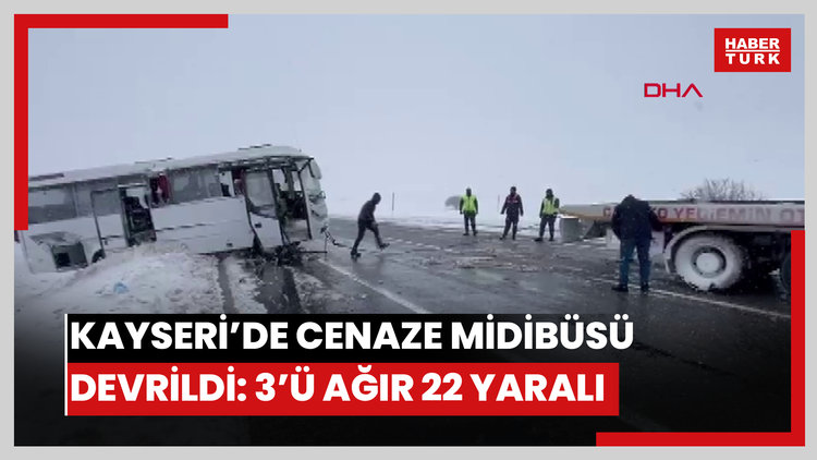 Kayseri'de cenaze götürülen midibüs devrildi; 3'ü ağır, 22 yaralı