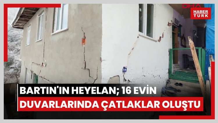 Bartın'ın heyelan; 16 evin duvarlarında çatlaklar oluştu