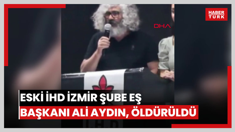 Eski İHD İzmir Şube Eş Başkanı Ali Aydın, öldürüldü