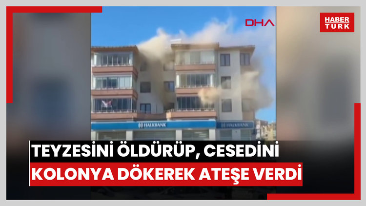 Teyzesini öldürüp, cesedini kolonya dökerek ateşe veren sanık: Beni yönlendirdiler