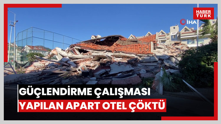 Marmaris'te güçlendirme çalışması yapılan apart otel çöktü