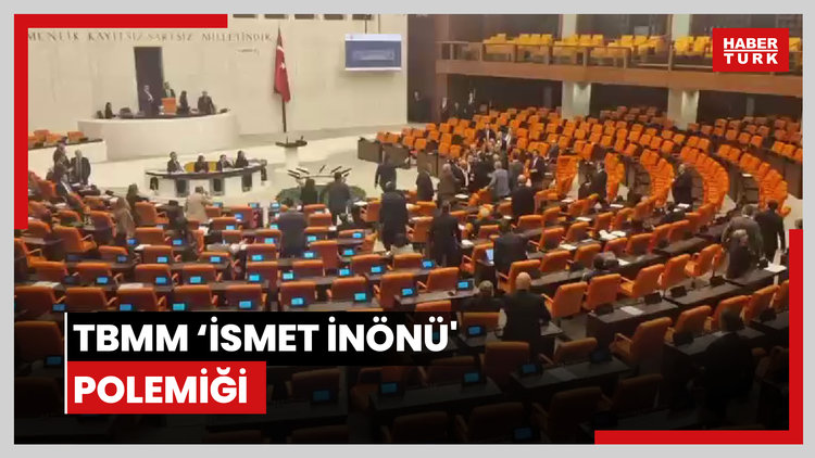 TBMM 'İsmet İnönü' polemiği