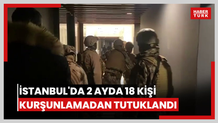 İstanbul'da 2 ayda 18 kişi kurşunlamadan tutuklandı!