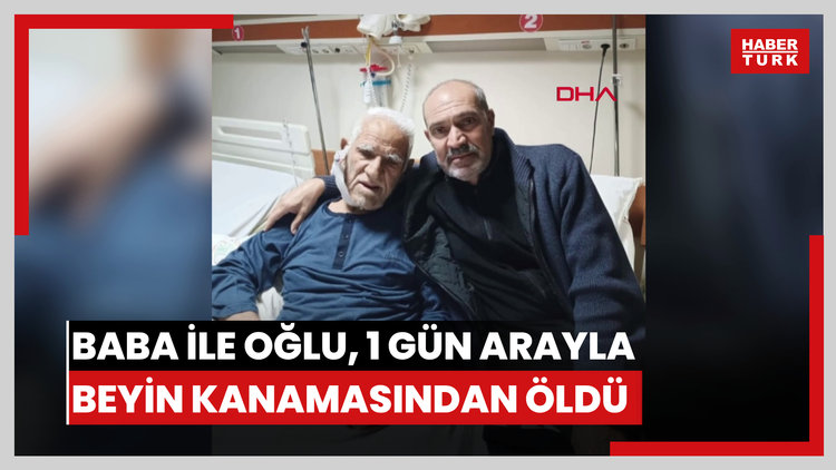 Mardin'de baba ile oğlu, 1 gün arayla beyin kanamasından öldü