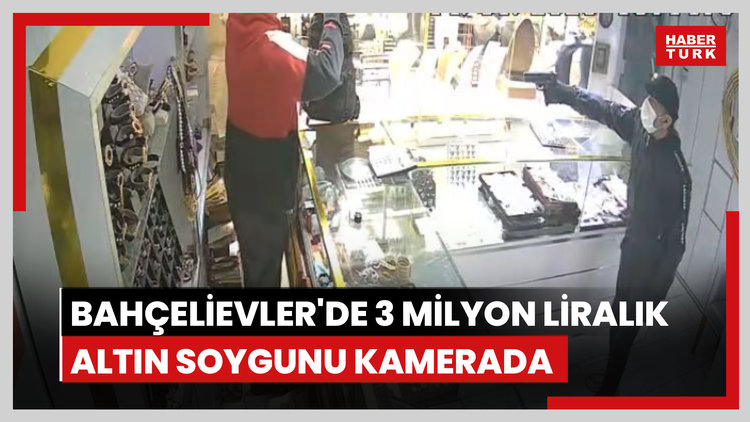 Bahçelievler'de 3 milyon liralık altın soygunu kamerada
