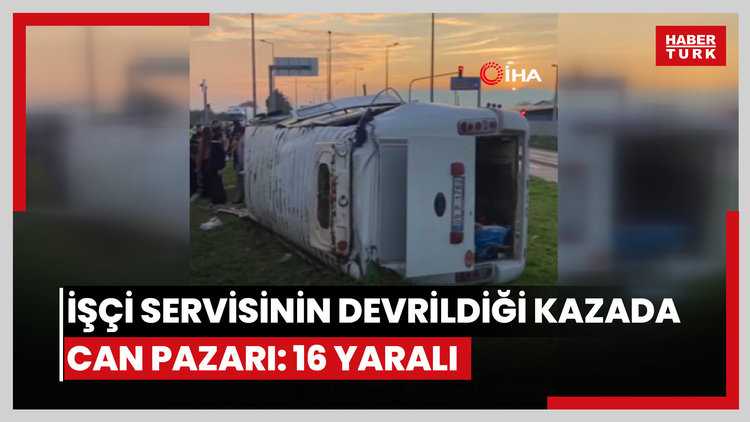İşçi servisinin devrildiği kazada can pazarı: 16 yaralı
