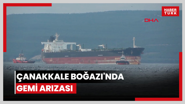 Çanakkale Boğazı'nda gemi arızası
