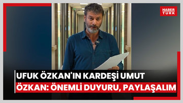 Ufuk Özkan'ın kardeşi Umut Özkan: Önemli duyuru, paylaşalım