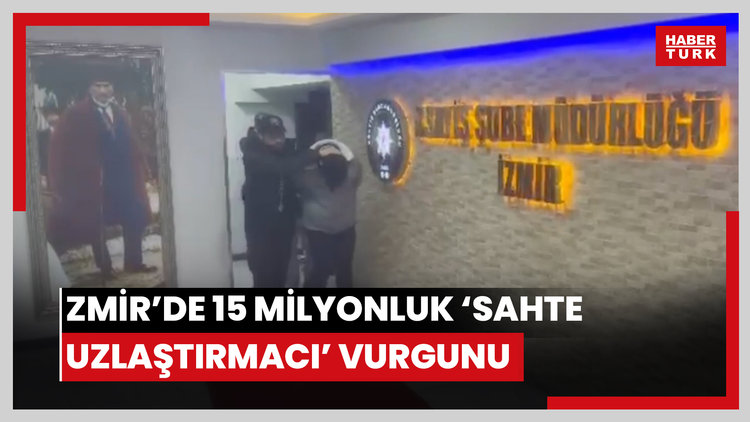 İzmir'de 15 milyonluk 'sahte uzlaştırmacı' vurgunu: 15 tutuklama