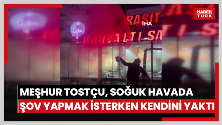 Meşhur tostçu, soğuk havada şov yapmak isterken kendini yaktı