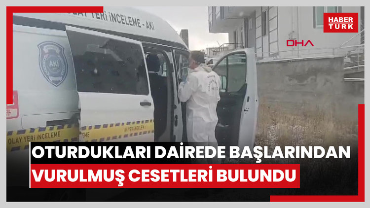 Oturdukları dairede başlarından vurulmuş cesetleri bulundu