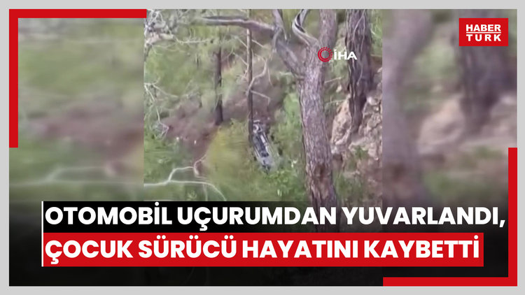 Otomobil uçurumdan yuvarlandı, çocuk sürücü hayatını kaybetti