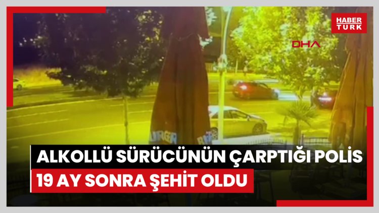 Uygulama noktasında alkollü sürücünün otomobilinin çarptığı polis, 19 ay sonra şehit oldu