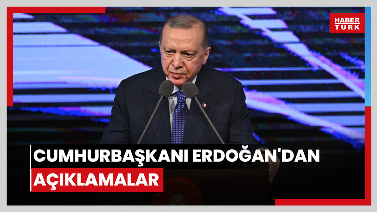 Cumhurbaşkanı Erdoğan'dan açıklamalar