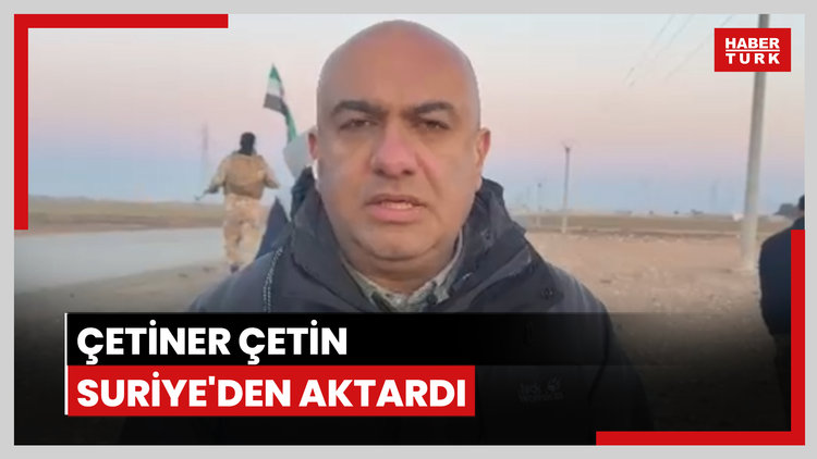 Çetiner Çetin, Suriye'den aktardı