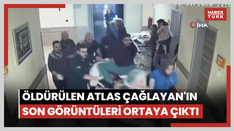 Öldürülen Atlas Çağlayan'ın son görüntüleri ortaya çıktı