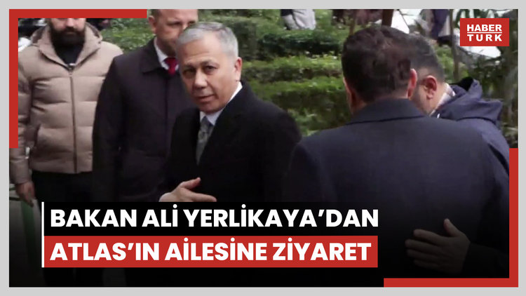 İçişleri Bakanı Ali Yerlikaya'dan, Atlas Çağlayan'ın ailesine taziye ziyareti