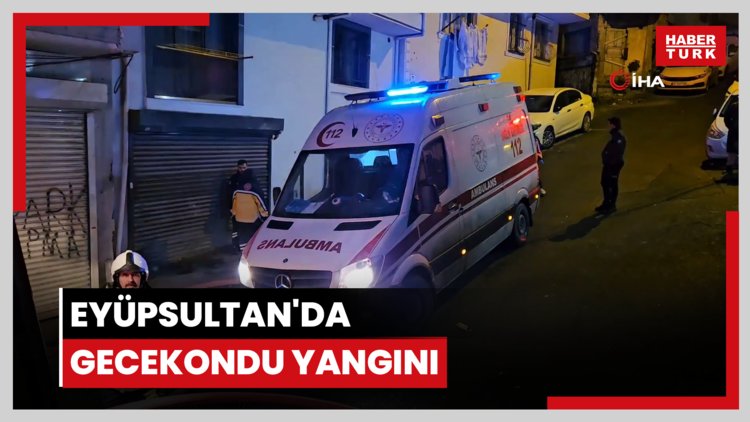 Eyüpsultan'da gecekondu yangını: 1 ölü ,1 yaralı