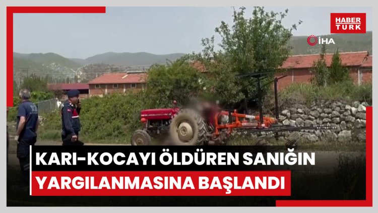 Tarladan dönen karı-kocayı öldüren sanığın yargılanmasına başlandı