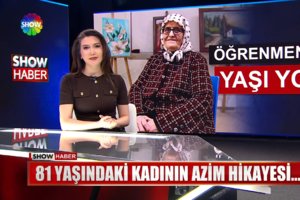 81 yaşındaki kadının azim hikayesi!