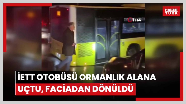 Arnavutköy'de içinde yolcuların bulunduğu İETT otobüsü ormanlık alana uçtu, faciadan dönüldü