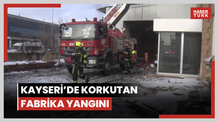 Kayseri'de korkutan fabrika yangını