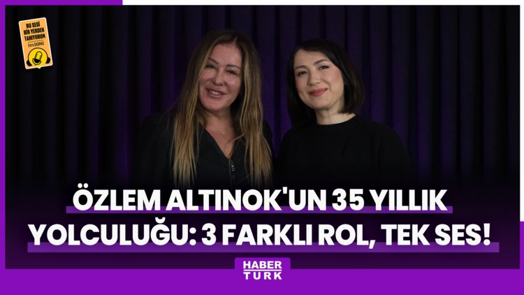 Özlem Altınok'un 35 yıllık yolculuğu: 3 farklı rol, tek ses!