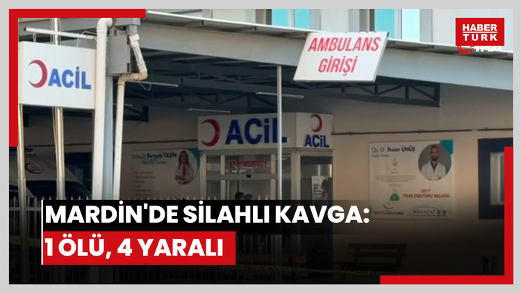 Mardin'de silahlı kavga: 1 ölü, 4 yaralı