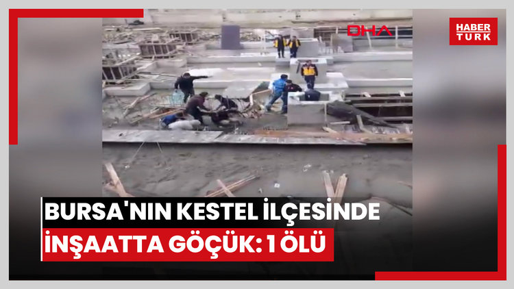 Bursa'nın Kestel ilçesinde inşaatta göçük: 1 ölü