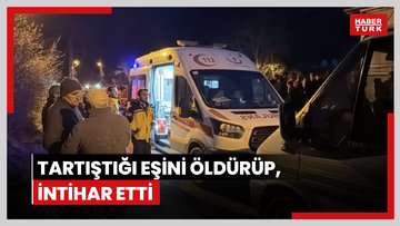Tartıştığı eşini öldürüp, intihar etti
