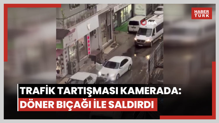 İzmir'de trafik tartışması kamerada: Döner bıçağı ile saldırdı