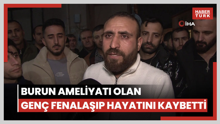Bağcılar'da burun ameliyatı olan 29 yaşındaki genç fenalaşıp hayatını kaybetti