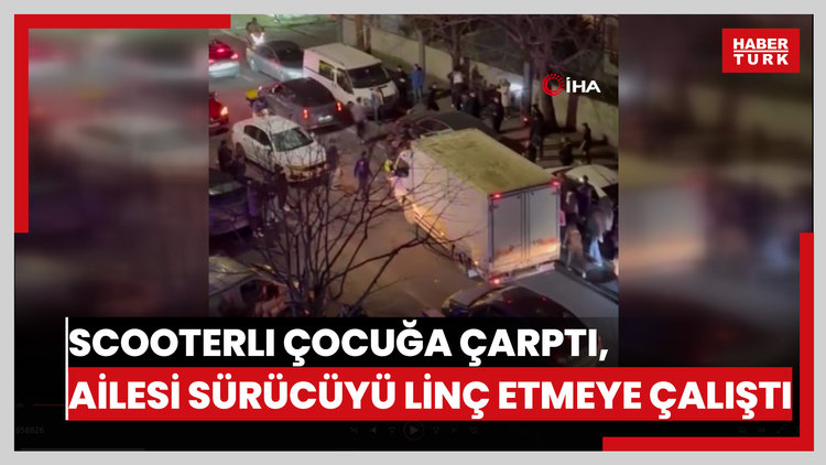 Scooterli çocuğa çarptı, ailesi sürücüyü linç etmeye çalıştı