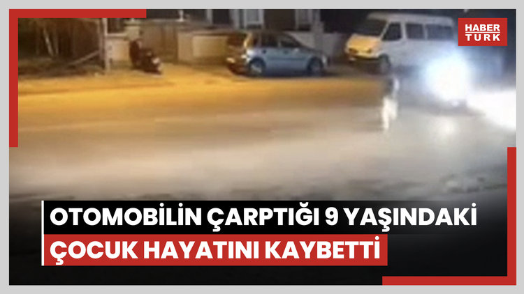 Otomobilin çarptığı 9 yaşındaki çocuk hayatını kaybetti
