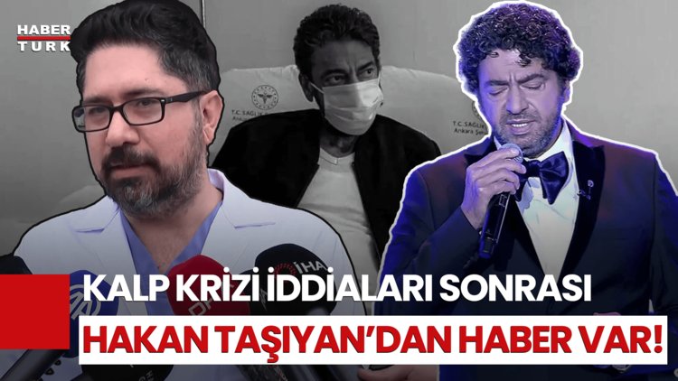 Kalp Krizi Demişlerdi, Hakan Taşıyan Yoğun Bakımda! Doktorundan İlk Açıklama Geldi