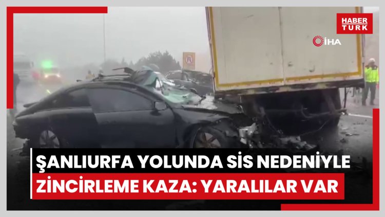Şanlıurfa yolunda sis nedeniyle zincirleme kaza: Yaralılar var