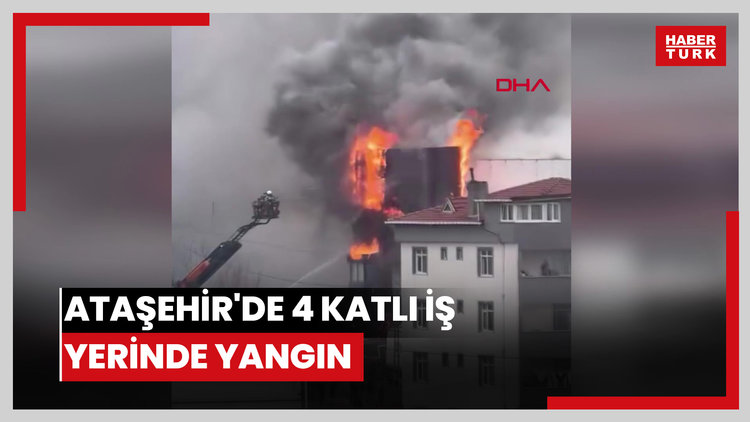 Ataşehir'de 4 katlı iş yerinde yangın