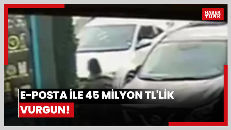 E-posta kopyasıyla 45 milyon TL'lik vurgun!