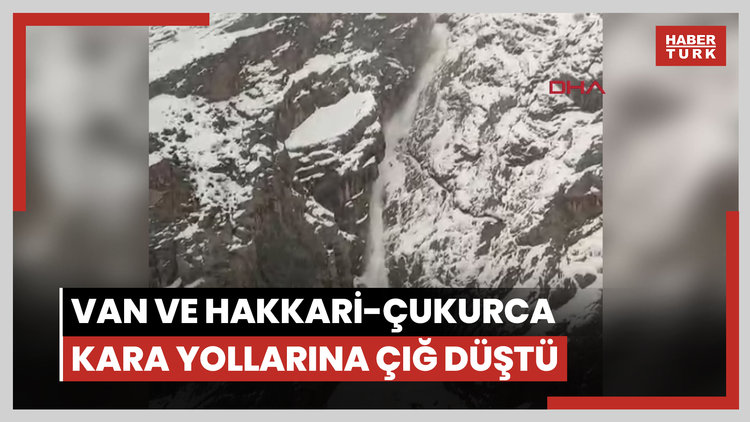 Hakkari-Van ve Hakkari-Çukurca kara yollarına çığ düştü